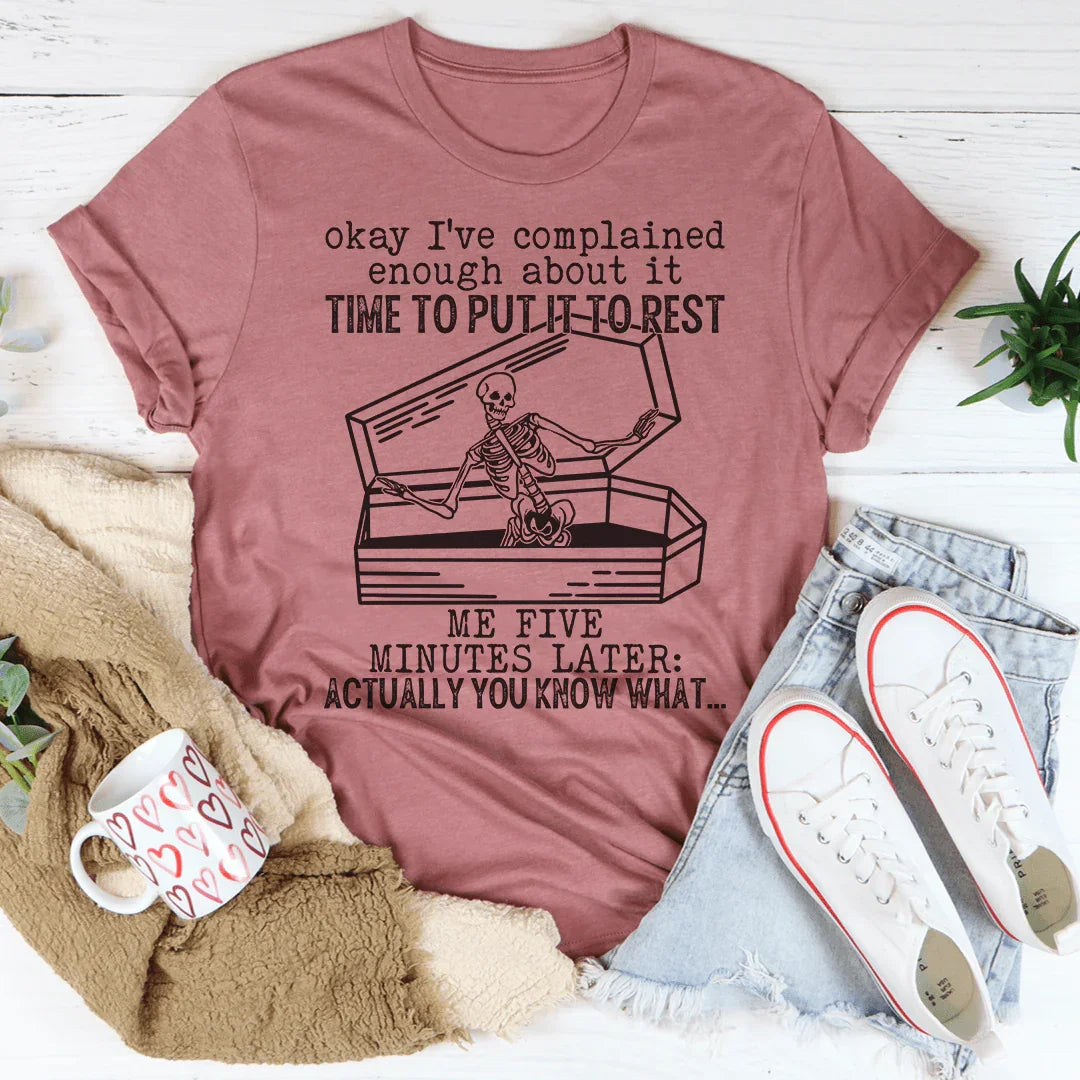 Okay I've Complained Enough About It Time To Put It To Rest Tee Peachy Sunday