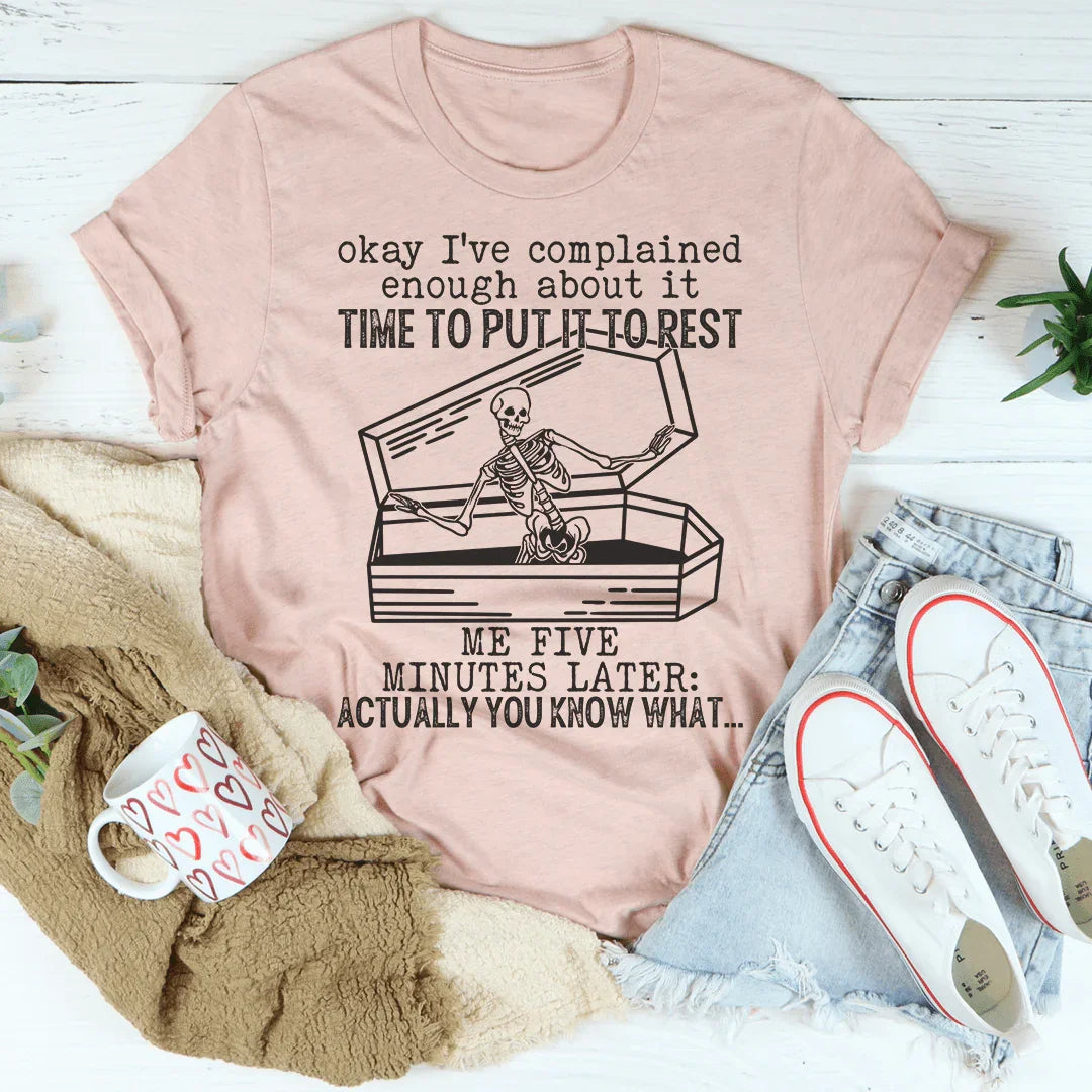 Okay I've Complained Enough About It Time To Put It To Rest Tee Peachy Sunday