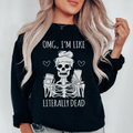 Omg I'm Like Literally Dead Sweatshirt Peachy Sunday