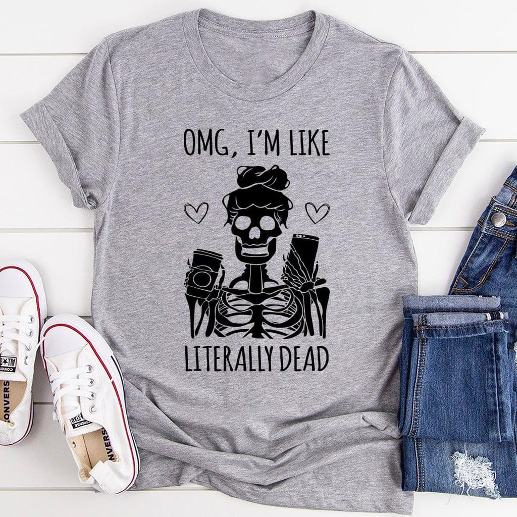 Omg I'm Like Literally Dead Tee Peachy Sunday