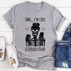 Omg I'm Like Literally Dead Tee Peachy Sunday