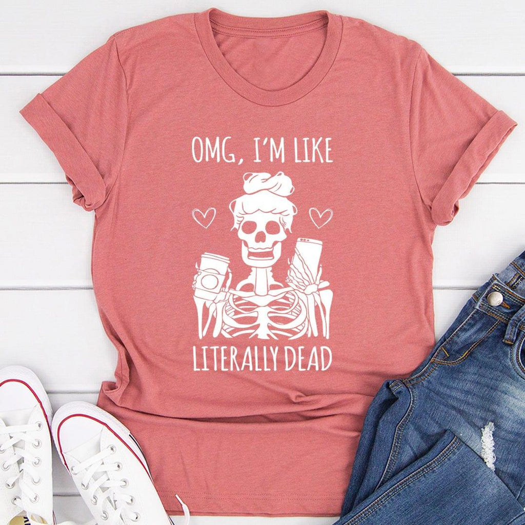 Omg I'm Like Literally Dead Tee Peachy Sunday