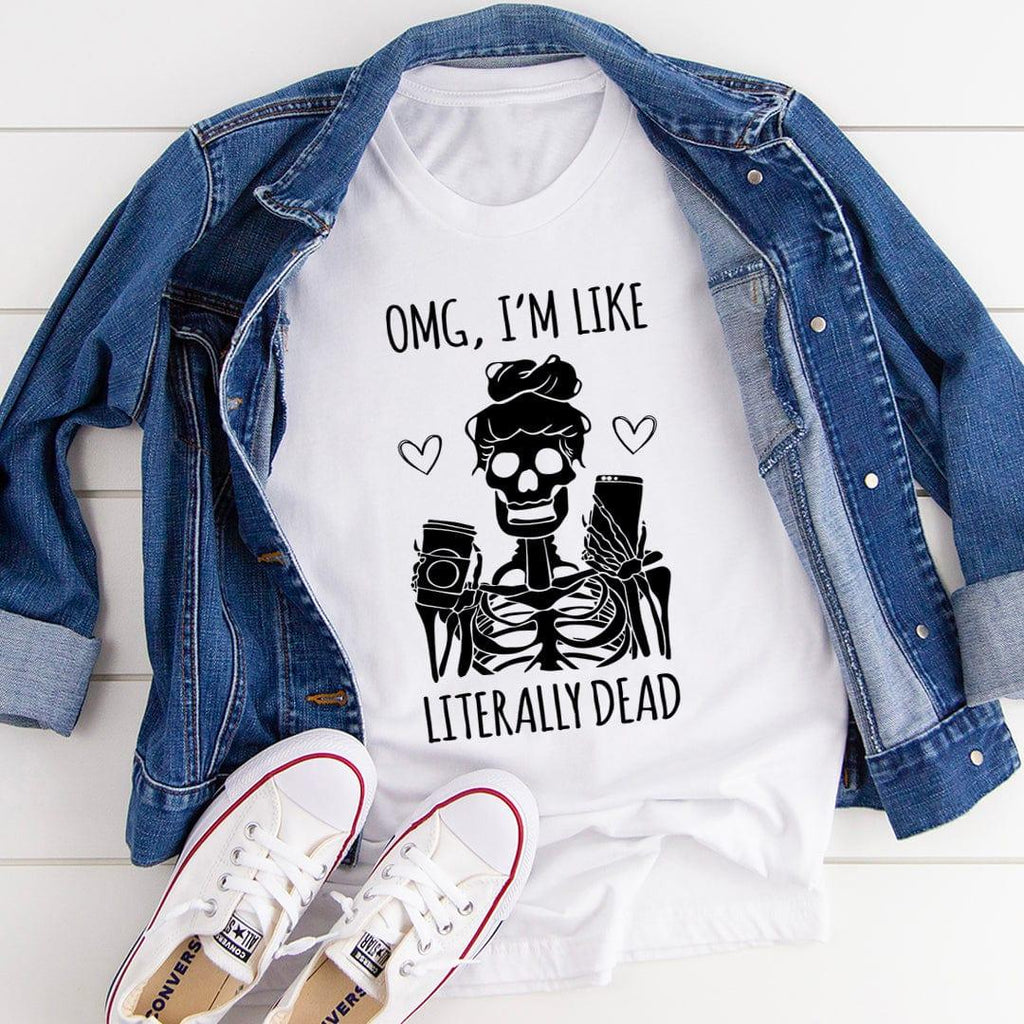 Omg I'm Like Literally Dead Tee Peachy Sunday