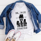 Omg I'm Like Literally Dead Tee Peachy Sunday