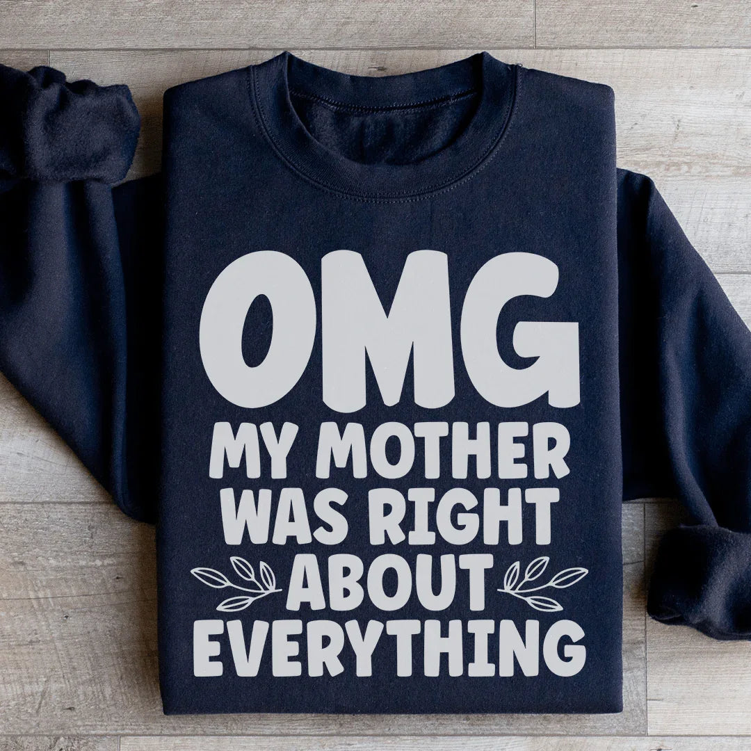 Omg My Mother Was Right About Everything Sweatshirt Peachy Sunday