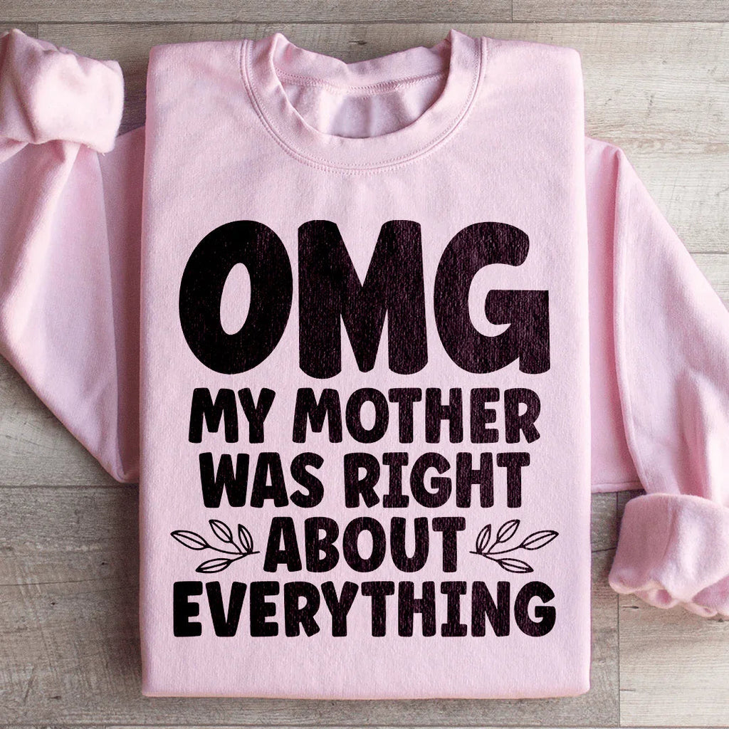 Omg My Mother Was Right About Everything Sweatshirt Peachy Sunday