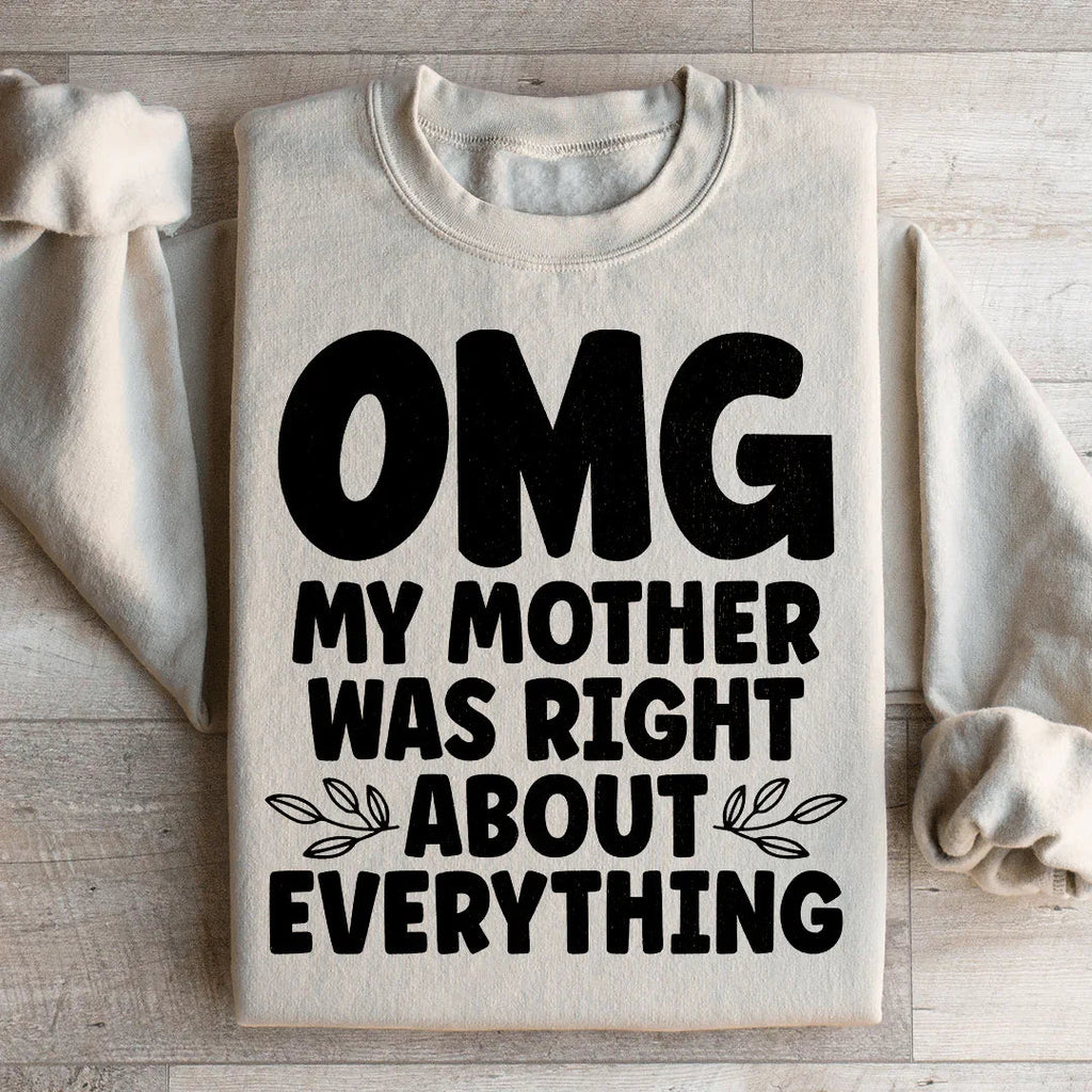 Omg My Mother Was Right About Everything Sweatshirt Peachy Sunday