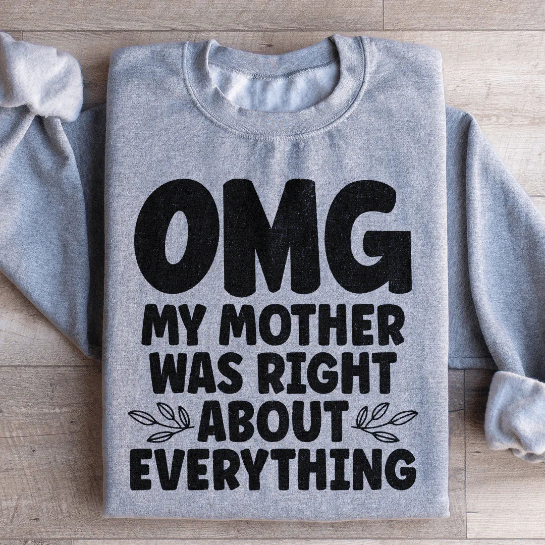 Omg My Mother Was Right About Everything Sweatshirt Peachy Sunday