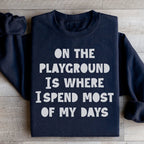 On The Playground Is Where I Spend Most Of My Days Sweatshirt Peachy Sunday