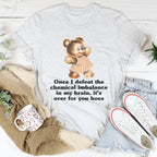 Once I Defeat The Chemical Imbalance In My Brain Tee Peachy Sunday