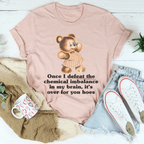 Once I Defeat The Chemical Imbalance In My Brain Tee Peachy Sunday