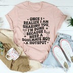 Once I Realize I Am Sharing You Tee Peachy Sunday