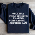 Once In A While Someone Amazing Comes Along And Here I Am Sweatshirt Peachy Sunday