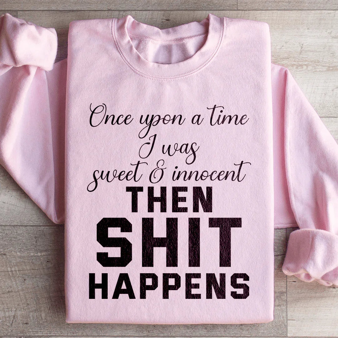 Once Upon A Time I Was Sweet & Innocent Sweatshirt Peachy Sunday