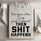 Once Upon A Time I Was Sweet & Innocent Sweatshirt Peachy Sunday