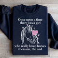 Once Upon A Time There Was A Girl Who Really Loved Horses Sweatshirt Peachy Sunday