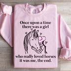 Once Upon A Time There Was A Girl Who Really Loved Horses Sweatshirt Peachy Sunday