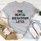 One Mental Breakdown Later Tee Peachy Sunday