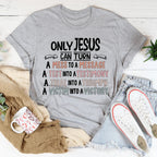 Only Jesus Can Tee