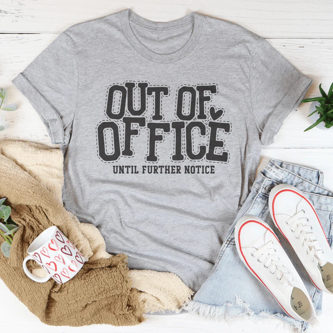 Out Of Office Until Further Notice Tee Peachy Sunday
