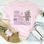 Over Caffeinated And Over Stimulated Tee Peachy Sunday