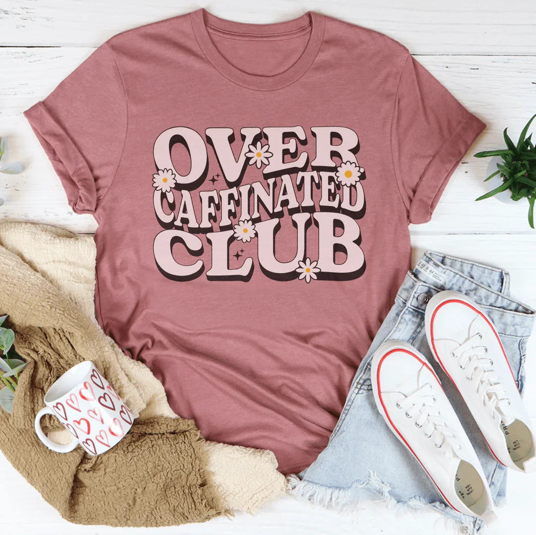 Over Caffinated Club Tee Peachy Sunday