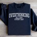Overthinking All Day Every Day Sweatshirt Peachy Sunday