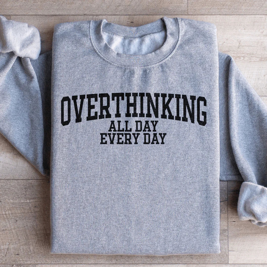Overthinking All Day Every Day Sweatshirt Peachy Sunday