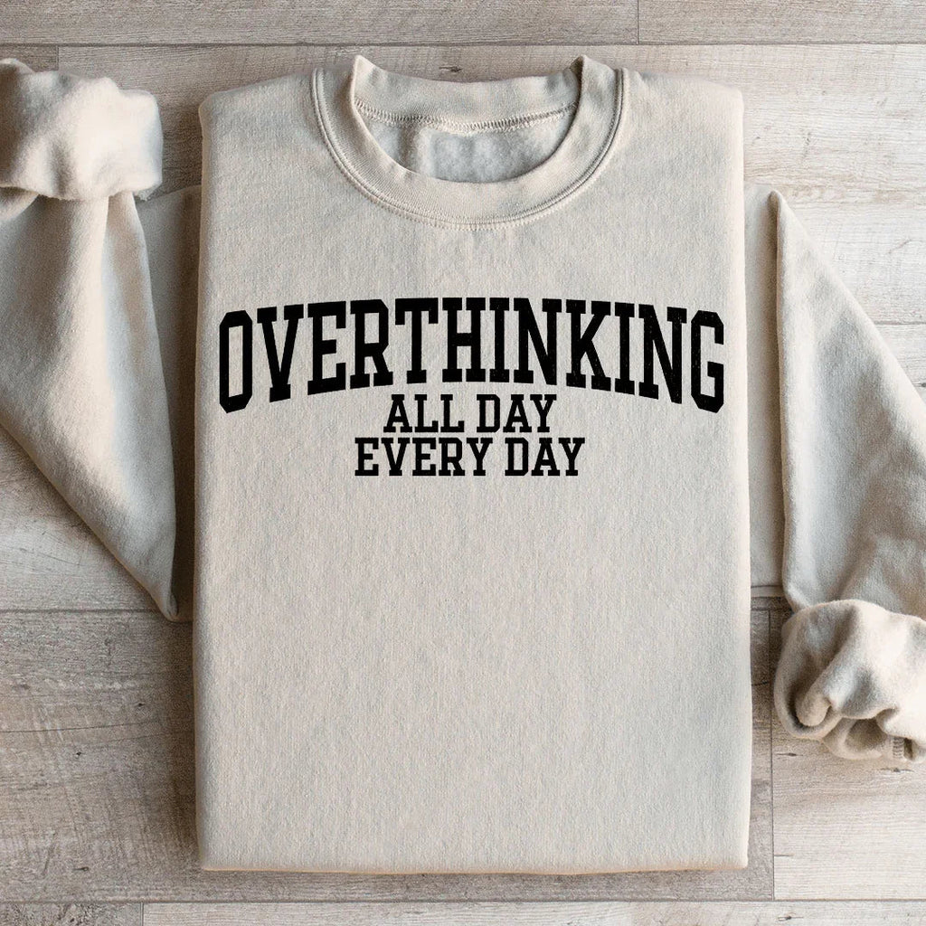 Overthinking All Day Every Day Sweatshirt Peachy Sunday