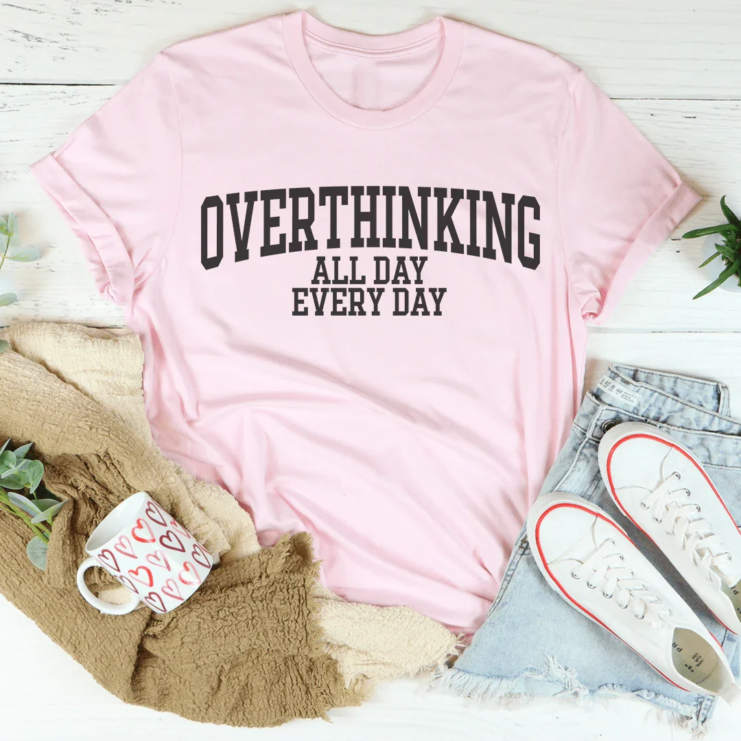 Overthinking All Day Every Day Tee Peachy Sunday