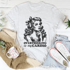 Overthinking Is My Cardio Tee Peachy Sunday
