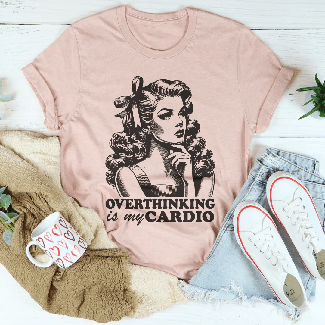 Overthinking Is My Cardio Tee Peachy Sunday