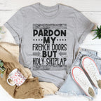 Pardon My French Doors But Holy Shiplap Tee Peachy Sunday