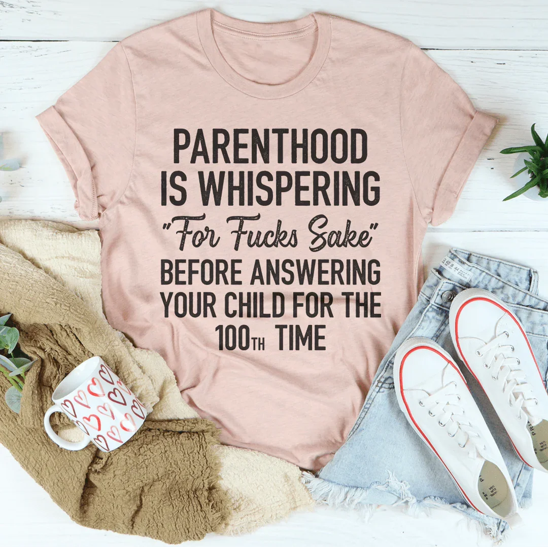 Parenthood Is Whispering Tee Peachy Sunday