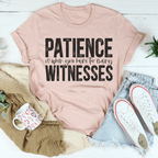 Patience Is When You Have Too Many Witnesses Tee Peachy Sunday