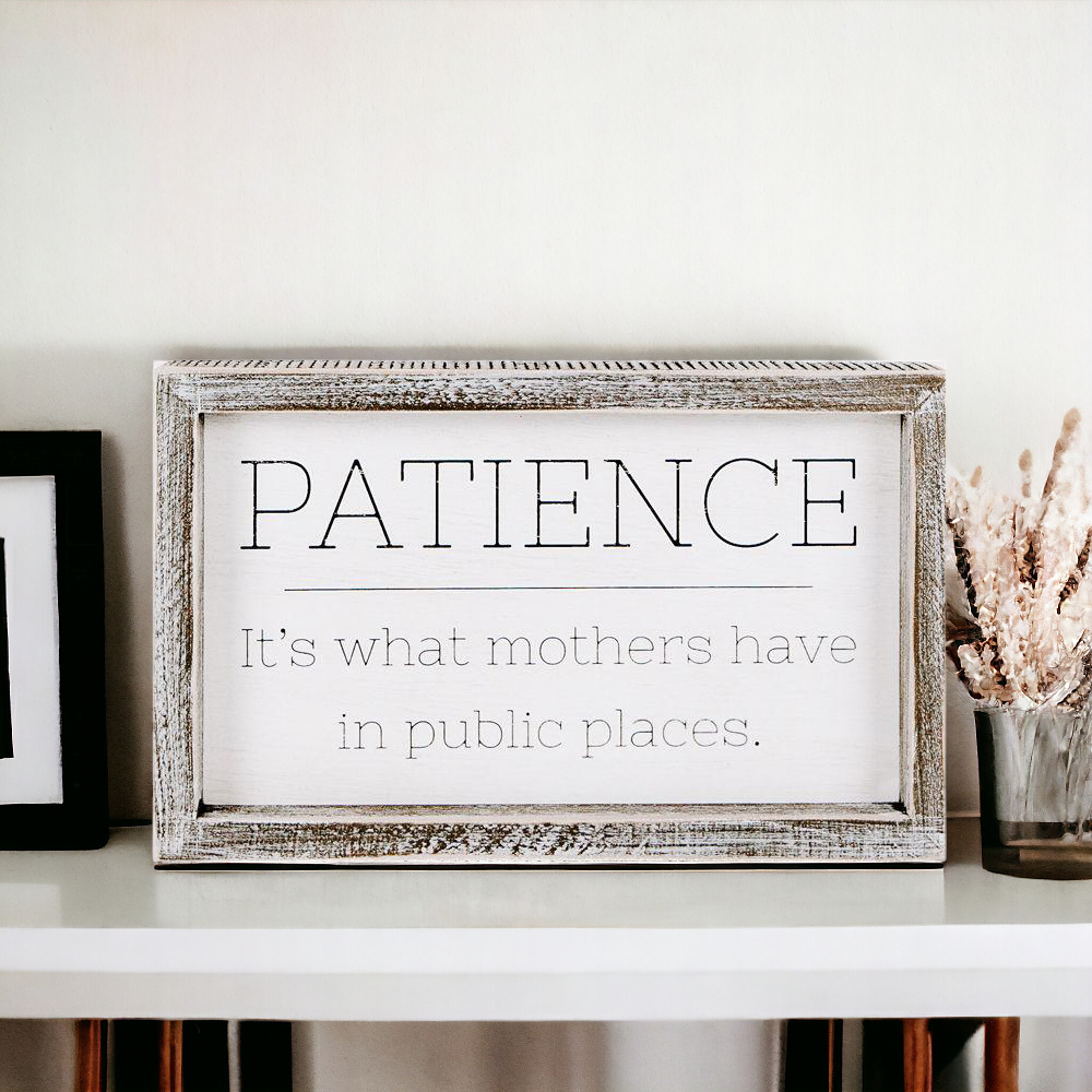 Wooden Framed Patience Sign For Mom 10x6 Funny Mothers Quote Home Decor Gift For Mothers BandsCo Straps