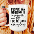 People Say Nothing Is Impossible Ceramic Mug 15 oz Peachy Sunday