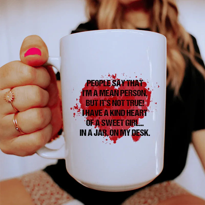 People Say That I'm A Mean Person Ceramic Mug 15 oz Peachy Sunday