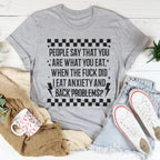 People Say That You Are What You Eat Tee Peachy Sunday
