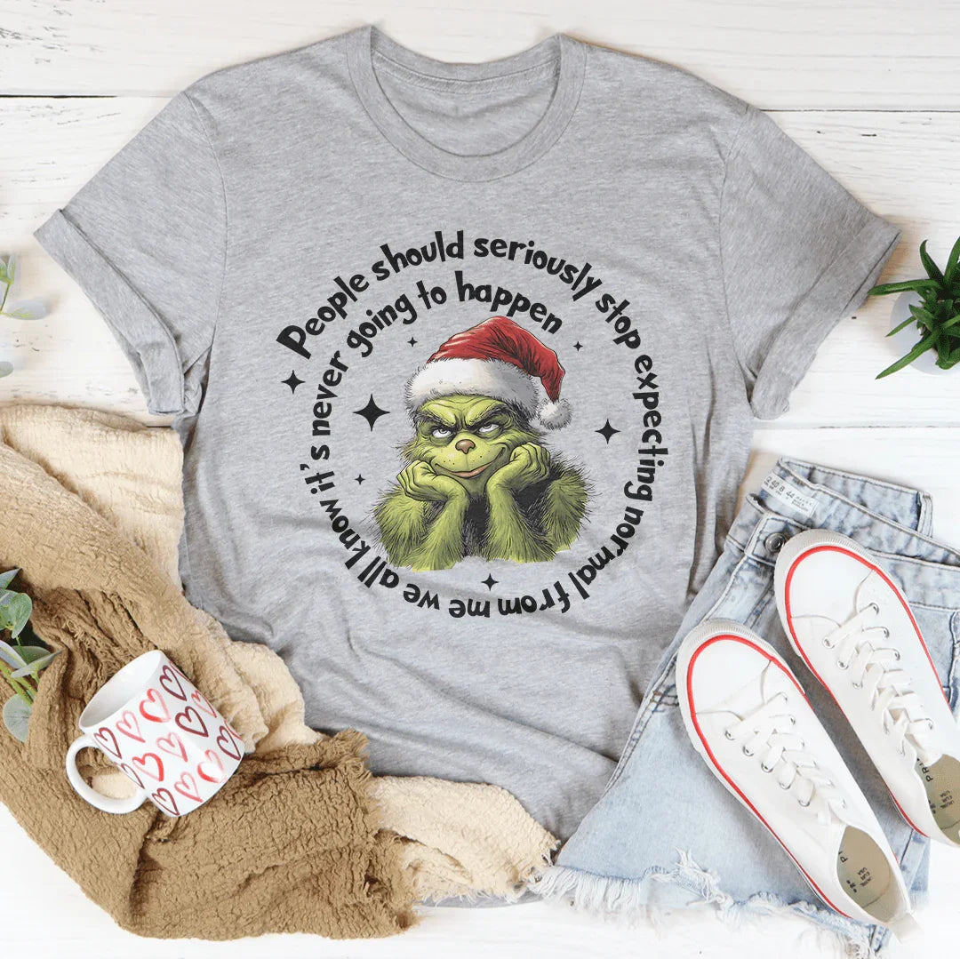 People Should Seriously Stop Expecting Normal From Me Tee Peachy Sunday