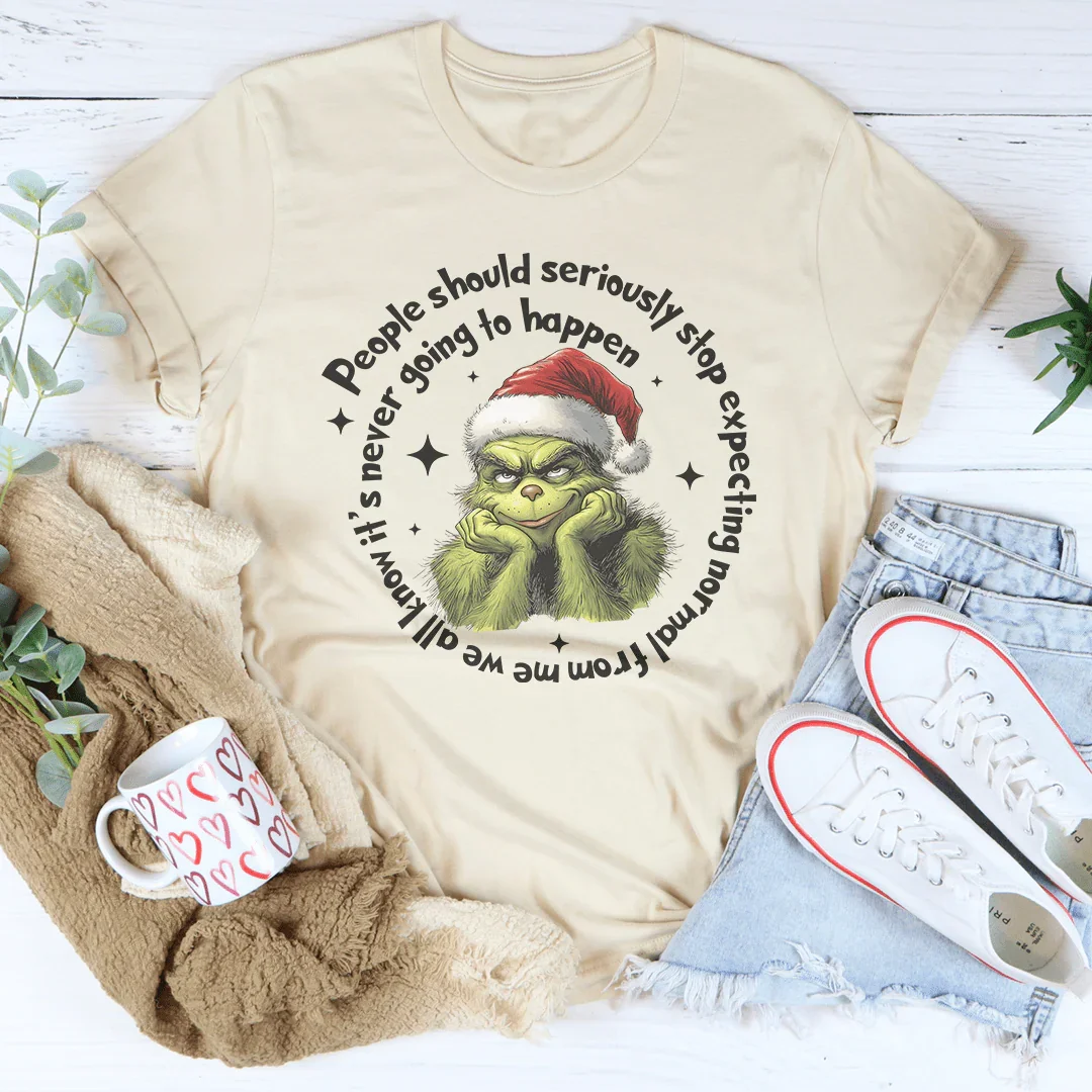 People Should Seriously Stop Expecting Normal From Me Tee Peachy Sunday
