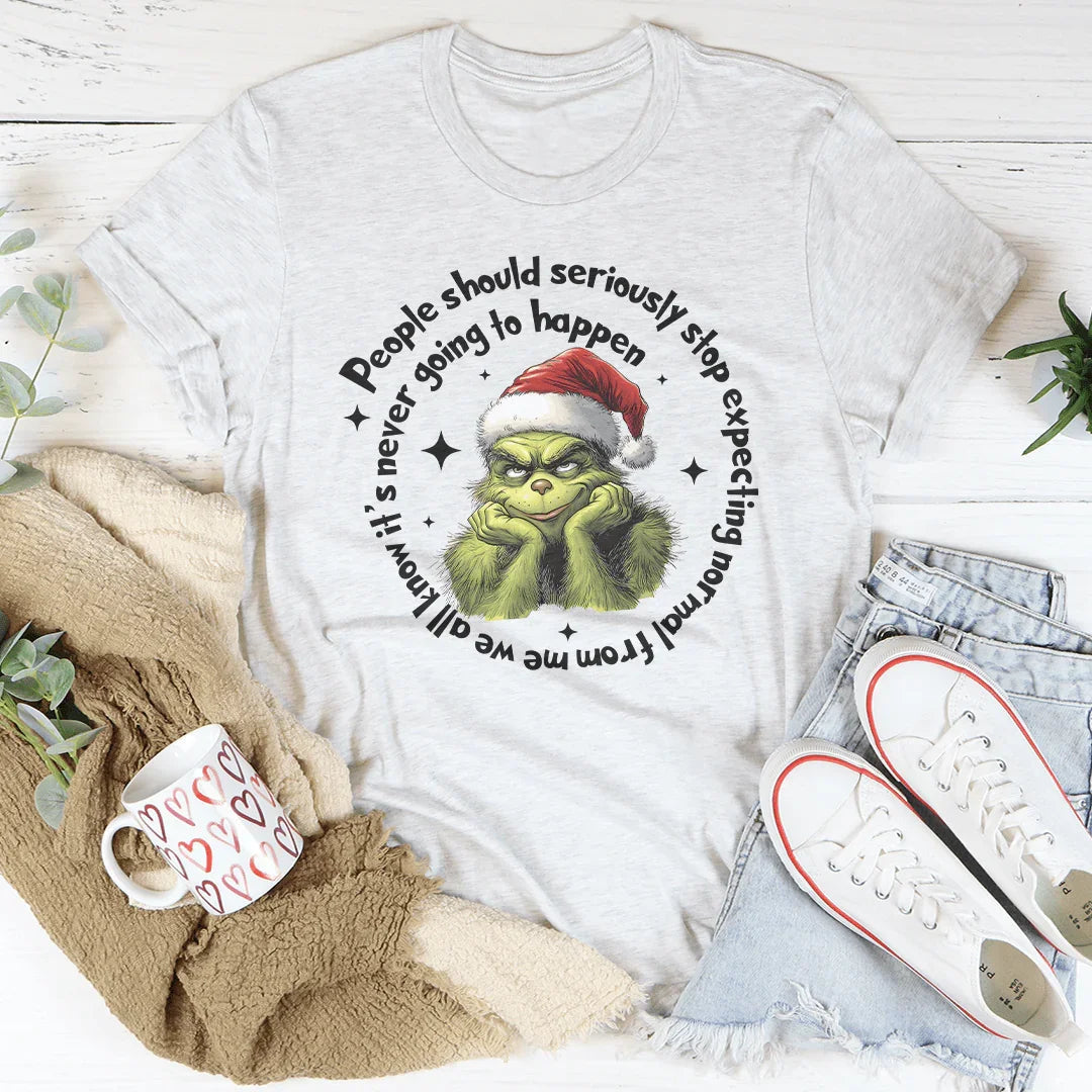 People Should Seriously Stop Expecting Normal From Me Tee Peachy Sunday
