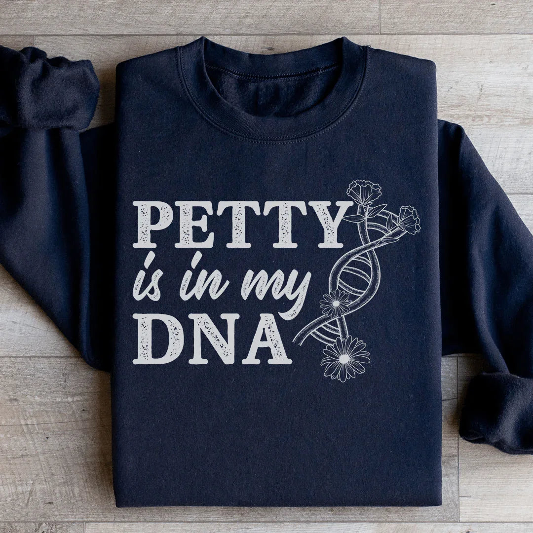 Petty Is In My DNA Sweatshirt Peachy Sunday