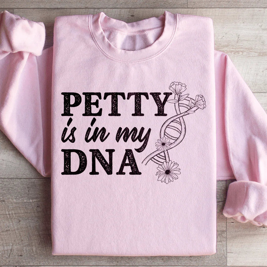 Petty Is In My DNA Sweatshirt Peachy Sunday