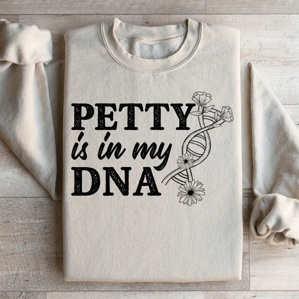 Petty Is In My DNA Sweatshirt Peachy Sunday