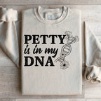 Petty Is In My DNA Sweatshirt Peachy Sunday