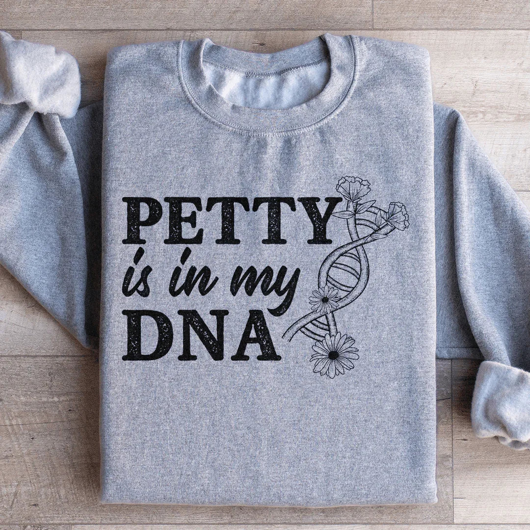 Petty Is In My DNA Sweatshirt Peachy Sunday