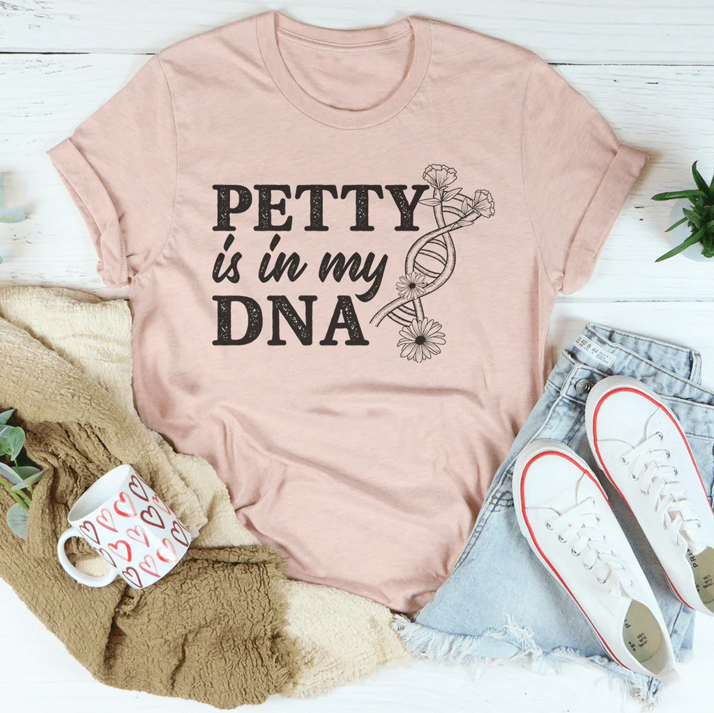 Petty Is In My DNA Tee Peachy Sunday