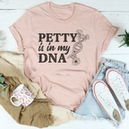 Petty Is In My DNA Tee Peachy Sunday