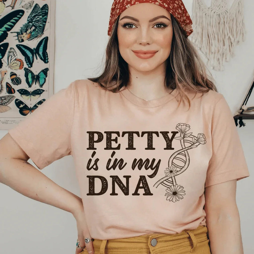 Petty Is In My DNA Tee Peachy Sunday